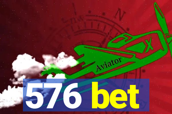 576 bet